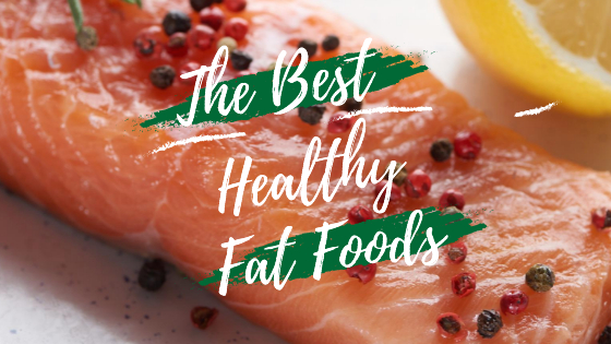 The best healthy fat foods